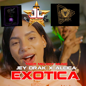 EXOTICA by JEY DRAK, Aleica x, Diamanteprod