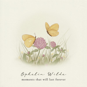 moments that will last forever by Ophelia Wilde