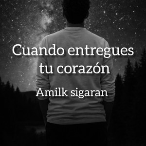 Amilk sigaran - Cuando entregues tu corazón