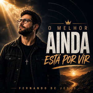 O MELHOR AINDA ESTÁ POR VIR by Fernando de Jesus