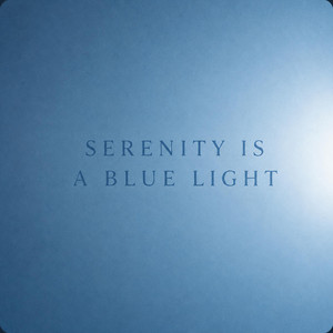Serenity Is a Blue Light by Still Minds