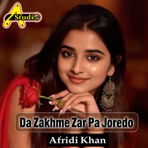 Afridi Khan - Da Zakhme Zar Pa Joredo