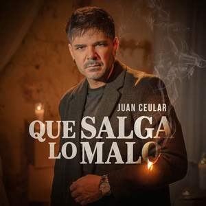 Que salga lo malo by JUAN CEULAR