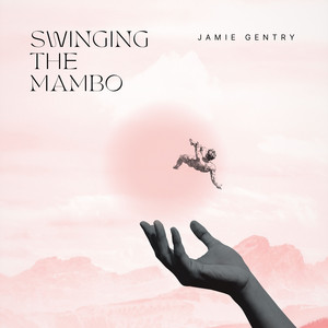 Swinging the Mambo by Jamie Gentry