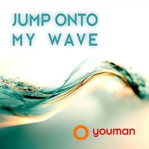 Jump onto My Wave by YOUMAN