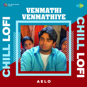 Venmathi Venmathiye - Chill Lofi by Aelo, Tippu