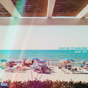Take Me To Horizon by JANE POP
