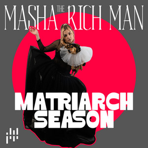 Masha The Rich Man — Matriarch Season