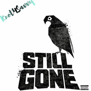 Still Gone by Knot4Savvy, Thugkid47, Wheezy