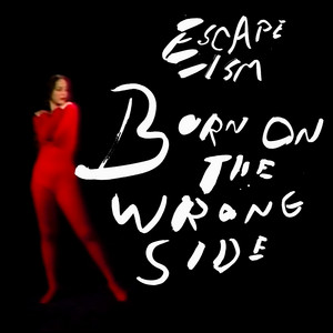 Born on the Wrong Side by Escape-ism