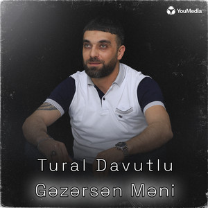 Tural Davutlu - Gəzərsən Məni