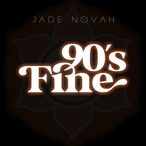 90's Fine by Jade Novah