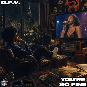 You're So Fine - Extended Mix by D.P.V.