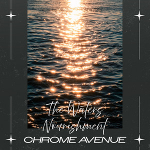 The Waters Nourishment by Chrome Avenue