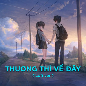 Thương Thì Về Đây (Lofi Version)