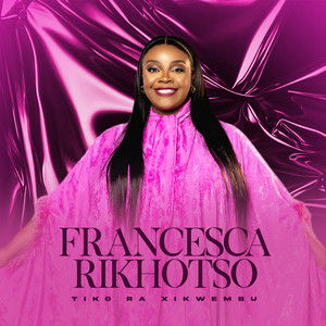 Francesca Rikhotso - Tiko Ra Xikwembu (Live)