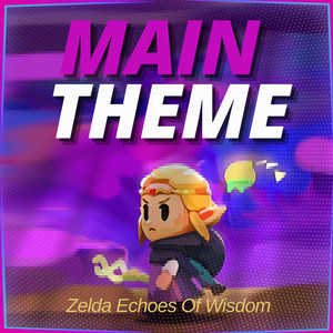Thomandy - Main Theme (From: "Zelda Echoes Of Wisdom")