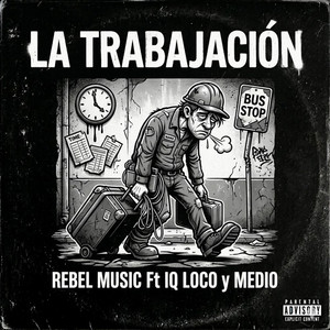 LA TRABAJACION by REBEL MUSIC COMPANY