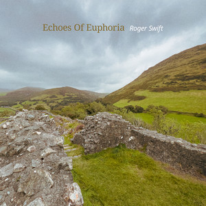 Echoes Of Euphoria by Roger Swift