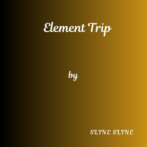 Element Trip by Sline Sline