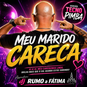 DJ-RUMOAFATIMA - MEU MARIDO CARECA