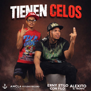 Tienen Celos by Ancla Estudio Record, Erni Stylo con filo, Alexito El Triunfo