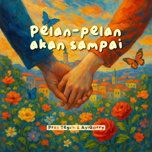 Pelan Pelan Akan Sampai by Praz Teguh, Ayiqorry
