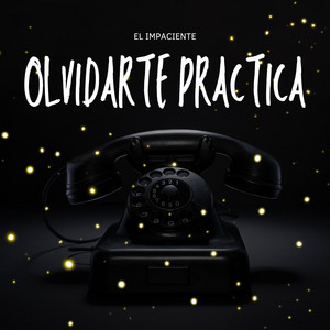 Olvidarte practica by El Impaciente