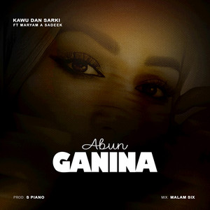 Abun Ganina by Kawu Dan Sarki