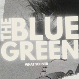 What So Ever by The Blue Green