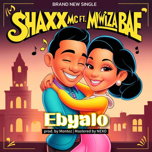 Shaxx Mc - Ebyalo (feat. Mwiza Bae)