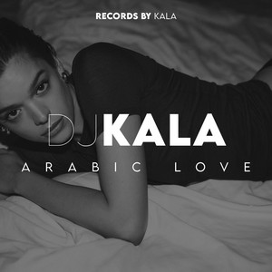 Arabic Love by Dj Kala