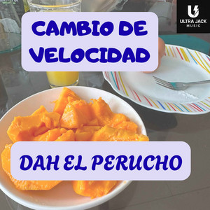 Cambio de Velocidad by DAH EL PERUCHO