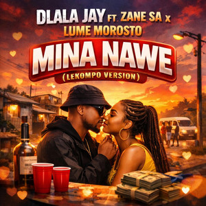 Dlala jay - Mina nawe (feat. Zane SA X Lume Morosto)