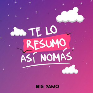 Te Lo Resumo Así no Mas by Big Yamo
