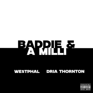 BADDIE & A MILLI by WE$TPHAL, Dria Thornton