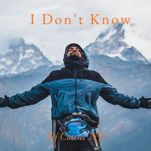 I Don't Know by Dj Count Nyc