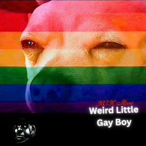 Weird Little Gay Boy by KCK Mixes