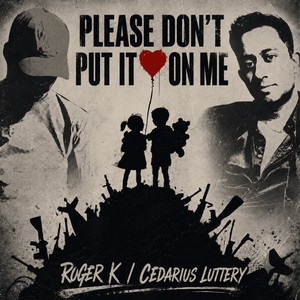 Please Don't Put It On Me - Cedarius Mix by Roger K, Cedarius Luttery