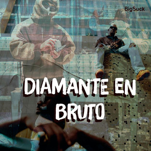 Diamante En Bruto by BigSuck