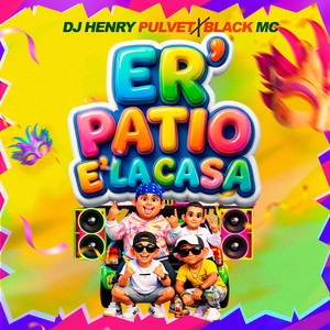 DJ Henry Pulvet & Black Mc - ER' PATIO E' LA CASA (feat. Kaylen Diaz & Alex Meneses)