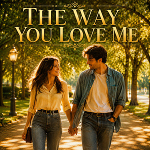 The Way You Love Me by AiLove80