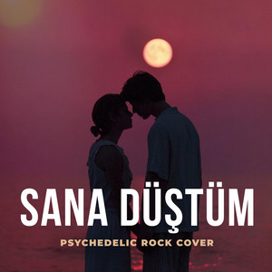 Sana Düştüm by Psychedelic Anatolian Rock Cover