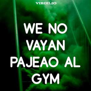 virgilio - We No Vayan Pajeao al Gym
