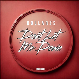 Don't Let Me Down by Dollarz$