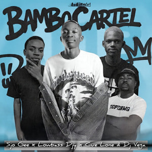 Bambo Cartel by Sjo Gee, Lowbass Djy, Cue Lone, Djy Vega