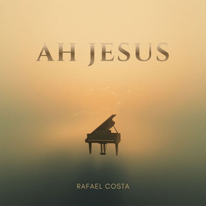 Ah Jesus - Piano Instrumental Acústico by Rafael Costa, Yeshua Worship