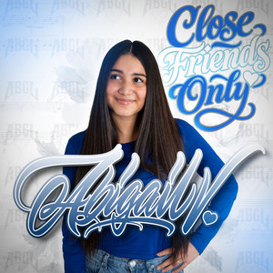 Close Friends Only by Abigail V