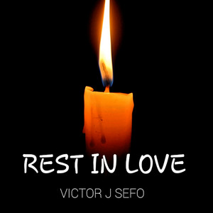 Victor J Sefo - Rest In Love