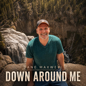 Down Around Me by Dane Maxwell